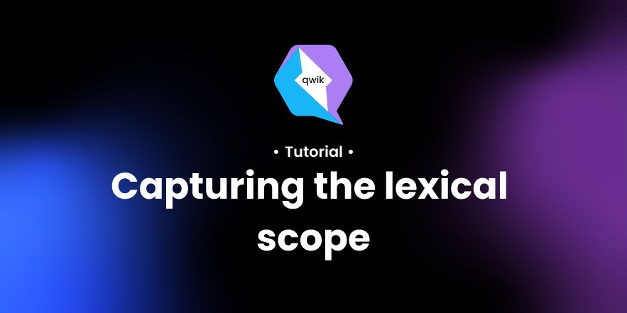 capturing-the-lexical-scope-tutorial-qwik-documentation