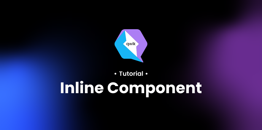 Inline Component | Tutorial 📚 Qwik Documentation